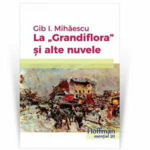 La Grandiflora si alte nuvele de Gib I. Mihaescu