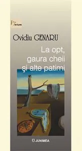 La opt, gaura cheii si alte patimi de Ovidiu Genaru