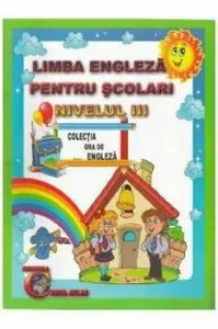 Limba engleza pentru scolari. Nivelul III de Alexandra Ciobanu