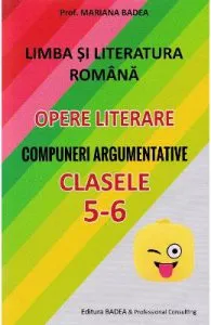 Limba romana. Opere literare. Compuneri argumentative de Clasele 5-6