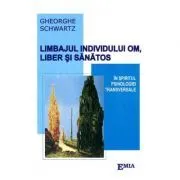 Limbajul individului, om liber si sanatos, in spiritul psihologiei transversale de Gheorghe Schwartz