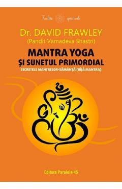 Mantra yoga si sunetul primordial. Secretele mantrelor-samanta (bija mantra)