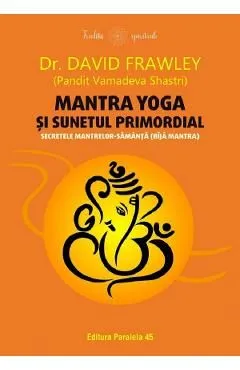 Mantra yoga si sunetul primordial. Secretele mantrelor-samanta (bija mantra)