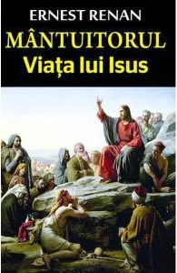 Mantuitorul. Viata lui Isus de Ernest Renan