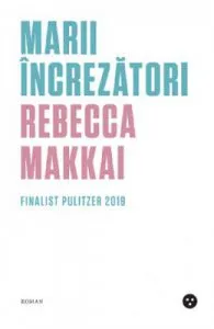 Marii increzatori de Rebecca Makkai