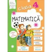 Matematica. Caiet de lucru clasa a 4-a. Exercitii, probleme, teste de evaluare, notiuni teoretice de Arina Damian