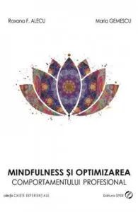 Mindfulness Si Optimizarea Comportamentului Profesional de Roxana F. Alecu