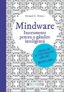 Mindware. Instrumente pentru o gandire inteligenta