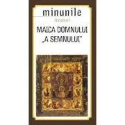 Minunile icoanei Maica Domnului „a Semnului”. Traducere de Gheorghita Ciocioi de Gheorghita Ciocioi