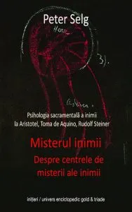 Misterul inimii. Despre centrele de misterii ale inimii de Peter Selg