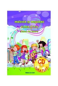 Muzică şi mişcare. Caiet de lucru. Clasa a IV-a de Adina Grigore