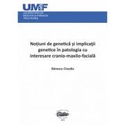 Notiuni de genetica si implicatii genetice in patologia cu interesare cranio-maxilo-faciala