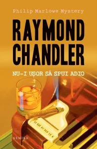 Nu-i usor sa spui adio de Raymond Chandler