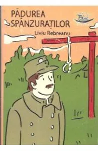 Padurea spanzuratilor de Liviu Rebreanu