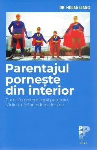 Parentajul porneste din interior de Holan Liang