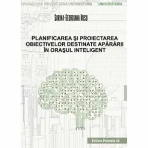 Planificarea si proiectarea obiectivelor destinate apararii in orasul inteligent de Sorina-Georgiana Rusu