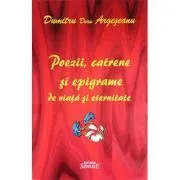 Poezii, catrene si epigrame de viata si eternitate de Dumitru Doru Argeseanu