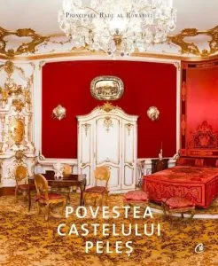 Povestea Castelului Peles de Principele Radu al Romaniei