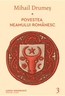 Povestea neamului romanesc Vol. 3