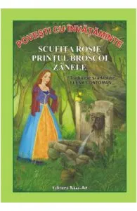 Povesti cu invataminte: Scufita Rosie. Printul Broscoi. Zanele de Fratii Grimm