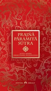 Prajna Paramita Sutra. Sutra despre perfectiunea intelepciunii
