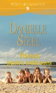Prieteni pentru totdeauna de Danielle Steel