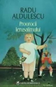 Proorocii Ierusalimului de Radu Aldulescu