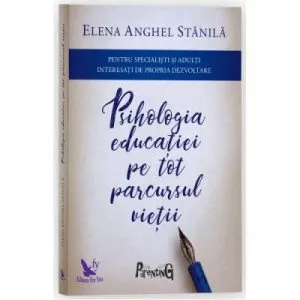 Psihologia educatiei pe tot parcursul vietii de Elena Anghel