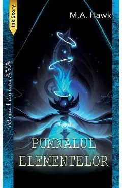 Pumnalul elementelor. Seria Ava Vol.1 de M.a. Hawk