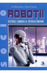 Robotii, viitorul luminos al intregii omeniri
