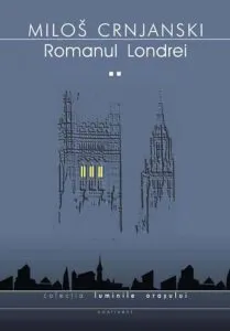 Romanul Londrei. Vol. II de Milos Crnjanski