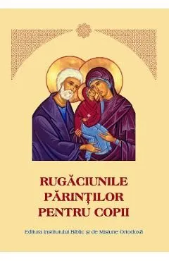 Rugaciunile parintilor pentru copii de Autor Anonim