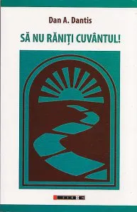 Sa nu raniti cuvantul de Dan A. Dantis
