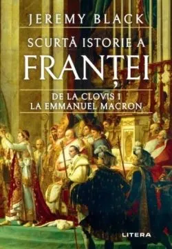Scurta istorie a Frantei de Jeremy Black