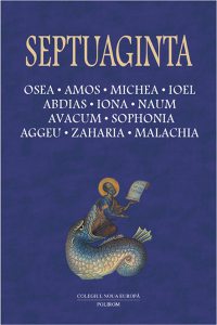 Septuaginta Vol. 5. Osea. Amos. Michea. Ioel. Abdias. Iona. Naum. Avacum. Sophonia. Aggeu. Zaharia. Malachia