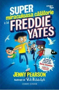 Super-miraculoasa calatorie a lui Freddie Yates de Jenny Pearson