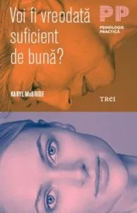 Voi fi vreodata suficient de buna? de Karyl McBride
