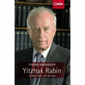 Yitzhak Rabin. Soldat, lider, om de stat de Itamar Rabinovich