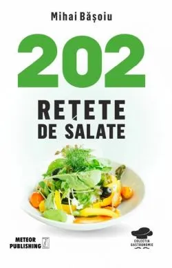 202 rețete de salate de Mihai Basoiu
