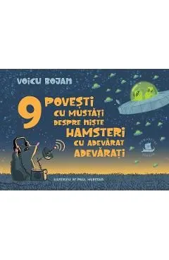 9 povesti cu mustati despre niste hamsteri cu adevarat adevarati de Voicu Bojan