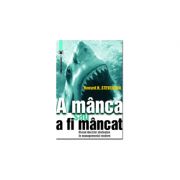 A manca sau a fi mancat. Riscul deciziei strategice in managementul modern