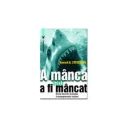 A manca sau a fi mancat. Riscul deciziei strategice in managementul modern de Howard H. Stevenson