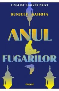 Anul fugarilor de Sunjeev Sahota