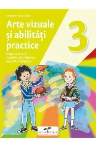 Arte vizuale si abilitati practice - Clasa 3 - Manual de Simona Dobrescu