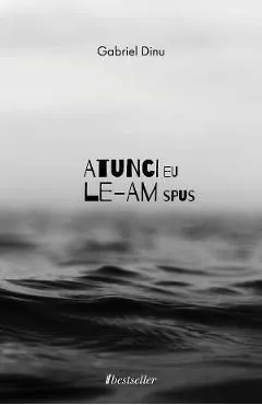 Atunci eu le-am spus de Gabriel Dinu