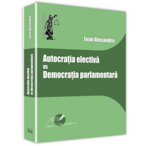 Autocratia electiva vs Democratia parlamentara