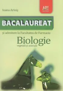 Bacalaureat si admitere la Facultatea de Farmacie. Biologie vegetala si animala. Editia 2010 de Ioana Arinis