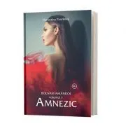 Bolnavi amandoi, Volumul 1, Amnezic de Florentina Pandelea