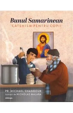 Bunul Samarinean. Catehism pentru copii de Michael Shanbour