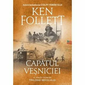 Capatul vesniciei. Al treilea volum din Trilogia secolului de Ken Follett